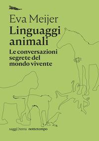 Copertina del libro Linguaggi animali. Le conversazioni segrete del mondo vivente