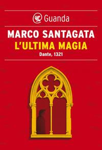Copertina del libro L' ultima magia. Dante, 1321