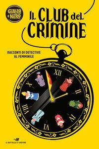 Copertina del libro Il club del crimine. Racconti di detective al femminile