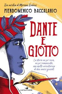 Copertina del libro Dante e Giotto. La storia un po' vera, un po' romanzata, ma molto avventurosa di due amici geniali