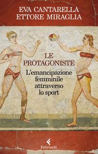 Copertina del libro Le protagoniste. L'emancipazione femminile attraverso lo sport