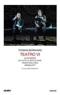 Copertina del libro Teatro Vol.6 Le celebritÃ -Su tutte le vette Ã¨ pace-Piazza degli eroi-Dramoletti