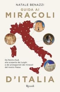 Copertina del libro Guida ai miracoli d'Italia. Da Nord a Sud, alla scoperta dei luoghi e dei protagonisti dei miracoli del nostro Paese