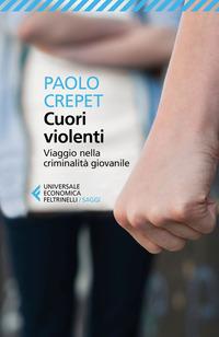 Copertina del libro Cuori violenti. Viaggio nella criminalità giovanile