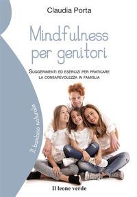 Copertina del libro Mindfulness per genitori. Suggerimenti ed esercizi per praticare la consapevolezza in famiglia