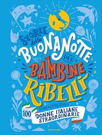 Copertina del libro Storie della buonanotte per bambine ribelli. 100 donne italiane straordinarie