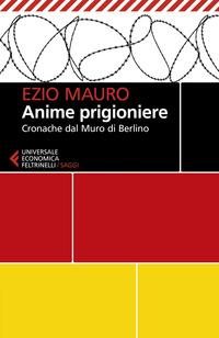 Copertina del libro Anime prigioniere. Cronache dal muro di Berlino