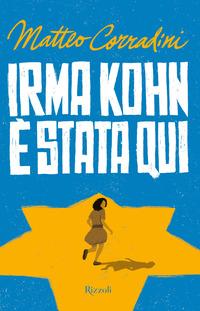 Copertina del libro Irma Kohn Ã¨ stata qui