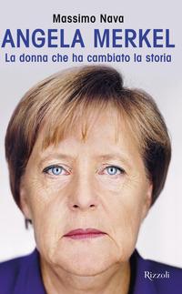 Copertina del libro Angela Merkel. La donna che ha cambiato la storia