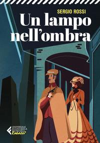 Copertina del libro Un lampo nell'ombra. 1909. Delitti, misteri e batticuore nella Regia Polizia Scientifica