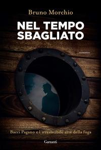 Copertina del libro Nel tempo sbagliato. Bacci Pagano e l'irresistibile arte della fuga