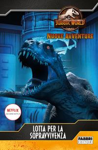Copertina del libro Lotta per la sopravvivenza. Jurassic World. Nuove avventure