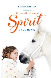 Copertina del libro Un cavallo di nome Spirit. Il sogno