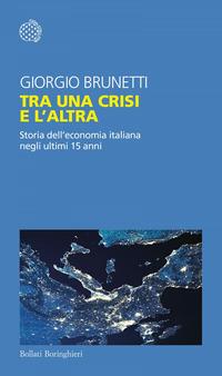 Copertina del libro Tra una crisi e l'altra. Storia dell'economia italiana negli ultimi 15 anni