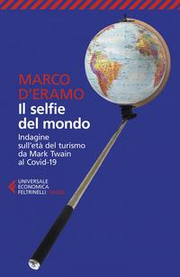 Copertina del libro Il selfie del mondo. Indagine sull'età del turismo da Mark Twain al Covid-19