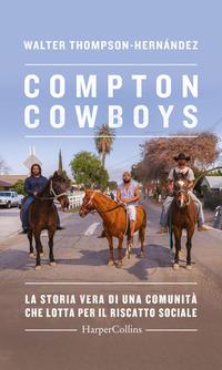 Copertina del libro Compton Cowboys. La storia vera di una comunità che lotta per il riscatto sociale