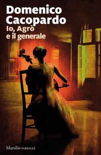 Copertina del libro Io, Agrò e il generale