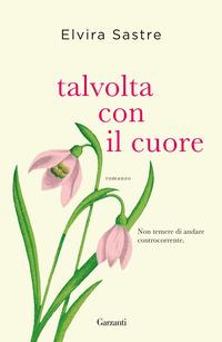 Copertina del libro Talvolta con il cuore