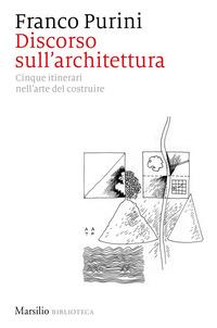 Copertina del libro Discorso sull'architettura. Cinque itinerari nell'arte del costruire