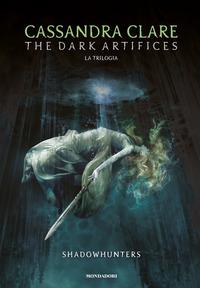 Copertina del libro The dark artifices. Shadowhunters. Ediz. italiana
