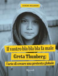 Copertina del libro Il vostro bla bla bla fa male. Greta Thunberg: l'arte di creare una protesta globale. Ediz. illustrata