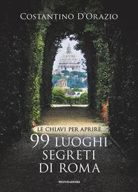 Copertina del libro Le chiavi per aprire 99 luoghi segreti di Roma