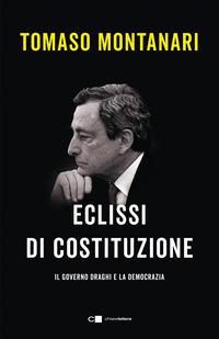 Copertina del libro Eclissi di Costituzione. Il governo Draghi e la democrazia