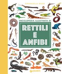 Copertina del libro Enciclopedia illustrata di rettili e anfibi. Ediz. illustrata