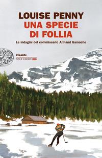 Copertina del libro Una specie di follia. Le indagini del commissario Armand Gamache