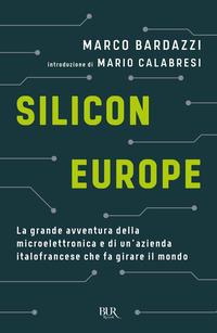 Copertina del libro Silicon Europe. La grande avventura della microelettronica e di un'azienda italofrancese che fa girare il mondo
