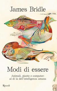 Copertina del libro Modi di essere. Animali, piante e computer: al di lÃ  dell'intelligenza umana