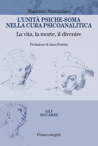 Copertina del libro L' unitÃ  psiche-soma nella cura psicoanalitica. La vita, la morte, il divenire