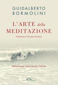 Copertina del libro L' arte della meditazione. Meditare per respirare con l'Infinito