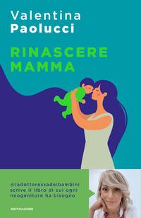 Copertina del libro Rinascere mamma. Manuale di sopravvivenza per neogenitori