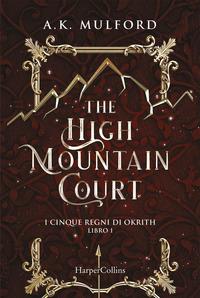 Copertina del libro Vol.1 The high mountain court. I cinque regni di Okrith