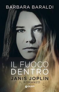 Copertina del libro Il fuoco dentro. Janis Joplin. Il romanzo