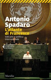 Copertina del libro L' atlante di Francesco. Vaticano e politica internazionale