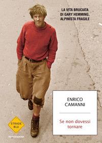 Copertina del libro Se non dovessi tornare. La vita bruciata di Gary Hemming, alpinista fragile