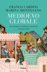 Copertina del libro Medioevo globale. Avventurieri, viandanti e narratori a Samarcanda