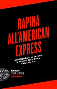 Copertina del libro Rapina all'American Express. Autobiografia di un furfante: la storia di Eddie Guerin e Chicago May