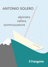 Copertina del libro Alpinista, velista, sommozzatore
