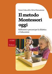 Copertina del libro Il metodo Montessori oggi. Riflessioni e percorsi per la didattica e l'educazione