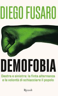Copertina del libro Demofobia. Destra e sinistra: la finta alternanza e la volontà di schiacciare il popolo