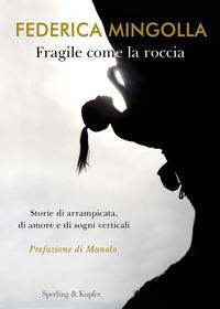 Copertina del libro Fragile come la roccia. Storie di arrampicata, di amore e di sogni verticali