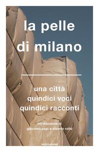 Copertina del libro La pelle di Milano. Una città quindici voci quindici racconti