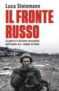 Copertina del libro Il fronte russo. La guerra in Ucraina raccontata dall'inviato tra i soldati di Putin