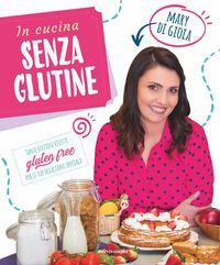Copertina del libro In cucina senza glutine. Tante sfiziose ricette gluten free per le tue occasioni speciali