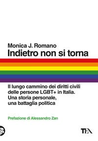Copertina del libro Indietro non si torna. Il lungo cammino dei diritti civili delle persone LGBT+ in Italia. Una storia personale, una battaglia politica