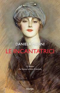 Copertina del libro Le incantatrici. 33 donne che hanno sedotto il mondo