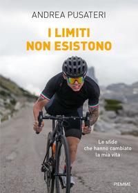 Copertina del libro I limiti non esistono. Le sfide che hanno cambiato la mia vita